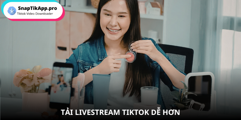tai-livestream-tiktok-kho-chiu
